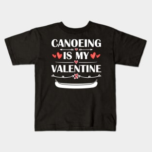 Canoeing Is My Valentine T-Shirt Funny Humor Fans Kids T-Shirt